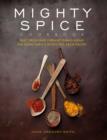 Image for Mighty spice cookbook  : fast, fresh and vibrant dishes using no more than 5 spices for each recipe