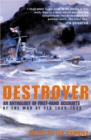 Image for Destroyer  : an anthology of first-hand accounts of the war at sea, 1939-1945