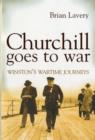Image for Churchill goes to war  : Winston&#39;s wartime journeys