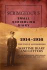 Image for Scrimgeour&#39;s small scribbling diary, 1914-1916  : the truly astonishing wartime diary and letters of an Edwardian gentleman, naval officer, boy and son