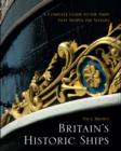 Image for Britain&#39;s historic ships  : a complete guide to the ships that shaped the nation