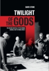 Image for Twilight of the Gods: The Decline and Fall of the German General Staff in World War II.