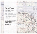 Image for Mapping the Second World War  : the key battles of the European theatre from above
