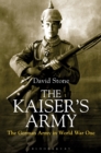 Image for The Kaiser&#39;s army: the German Army in World War One