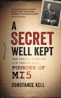 Image for A secret well kept: the untold story of Sir Vernon Kell, founder of MI5