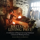 Image for Britain&#39;s living past: a celebration of Britain&#39;s surviving traditional cultural and working practices