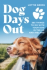 Image for Dog Days Out: 365 things to do with your dog in the UK and Ireland