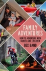 Image for Family Adventures: How to Adventure With Babies and Children