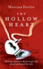 Image for The hollow heart  : how one woman&#39;s desire to give life almost destroyed her own