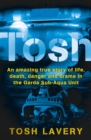 Image for Tosh  : an amazing true story of life, death, danger and drama in the Garda Sub-Aqua Unit