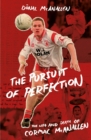 Image for The pursuit of perfection  : the life, death and legacy of Cormac McAnallen