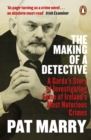 Image for The Making of a Detective: A Garda&#39;s Story of Investigating Some of Ireland&#39;s Most Notorious Crimes
