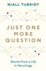 Image for Just one more question  : stories from a life in neurology