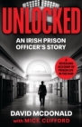 Image for Unlocked  : an Irish prison officer&#39;s story