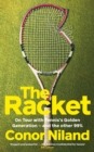 Image for The racket  : on tour with tennis&#39;s golden generation - and the other 99%