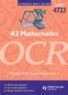 Image for A2 mathematicsUnit 4723,: Module 4723, core mathematics 3