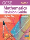 Image for GCSE AQA (A) Mathematics Revision Guide : Higher Tier