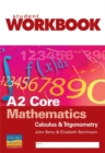 Image for A2 Core Mathematics : Calculus and Trigonometry : Workbook