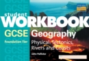 Image for GCSE Physical Geography (Foundation): Tectonics, Rivers and Coasts Student Workbook Set of 10
