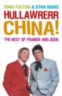 Image for Hullawrerr China!  : the best of Francie &amp; Josie