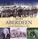 Image for Aberdeen and the North East at War