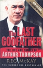 Image for The last godfather  : the life and crimes of Arthur Thompson