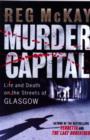 Image for Murder capital  : life and death on the streets of Glasgow