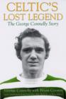 Image for Celtic&#39;s lost legend  : the George Connelly story