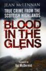 Image for Blood in the glens  : true crimes from the Scottish Highlands