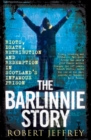 Image for The Barlinnie story  : riots, death, retribution and redemption in Scotland&#39;s infamous prison