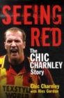 Image for Seeing red  : the Chic Charnley story