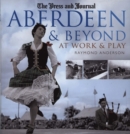 Image for Aberdeen and beyond  : at work and play