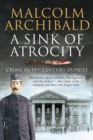 Image for A sink of atrocity: crime in 19th-century Dundee