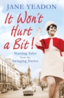 Image for It won&#39;t hurt a bit: nursing tales from the swinging sixties
