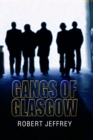 Image for Gangs of Glasgow: true crime from the streets