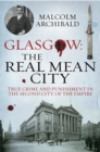 Image for Glasgow: the real mean city : true crime and punishment in the second city of the empire
