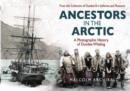 Image for Ancestors in the Arctic  : a photographic history of Dundee whaling