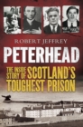 Image for Peterhead: the inside story of Scotland&#39;s toughest prison