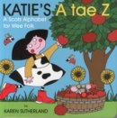 Image for Katie&#39;s A tae Z  : an alphabet for wee folk