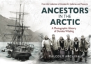 Image for Ancestors in the Arctic: a photographic history of Dundee whaling