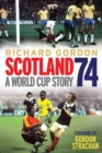 Image for Scotland &#39;74: a World Cup story