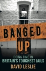 Image for Banged up: doing time in Britain&#39;s toughest jails