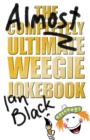 Image for The almost completely ultimate Weegie jokebook