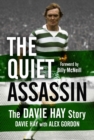 Image for The quiet assassin: the Davie Hay story