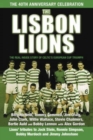 Image for The Lisbon Lions: the real inside story of Celtic&#39;s European Cup triumph