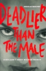 Image for Deadlier than the male: Scotland&#39;s most wicked women