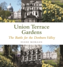 Image for Aberdeen&#39;s Union Terrace Gardens: War and Peace in the Denburn Valley