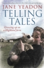 Image for Telling tales  : growing up on a Highland farm