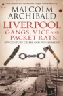 Image for Liverpool: gangs, vice and Packet Rats : 19th century crime and punishment