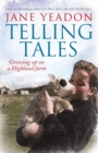 Image for Telling tales: growing up on a Highland farm